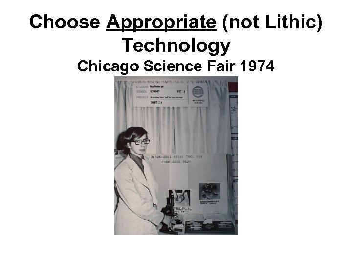 Choose Appropriate (not Lithic) Technology Chicago Science Fair 1974 