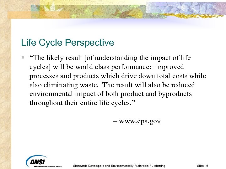 Life Cycle Perspective § “The likely result [of understanding the impact of life cycles]