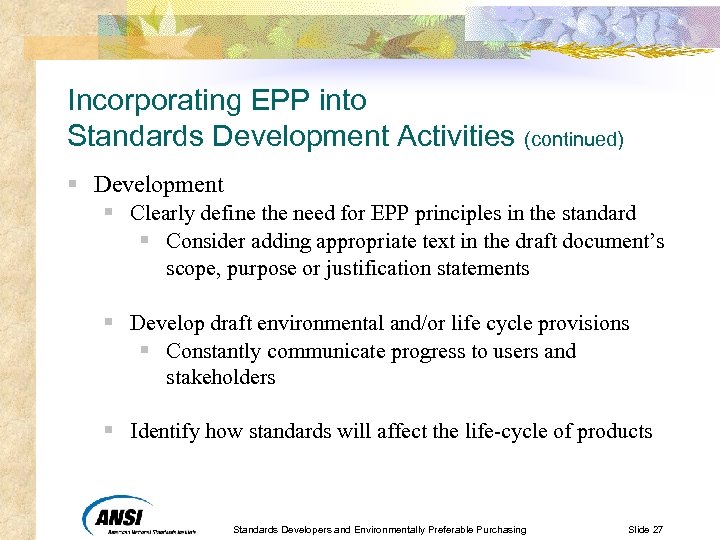 Incorporating EPP into Standards Development Activities (continued) § Development § Clearly define the need