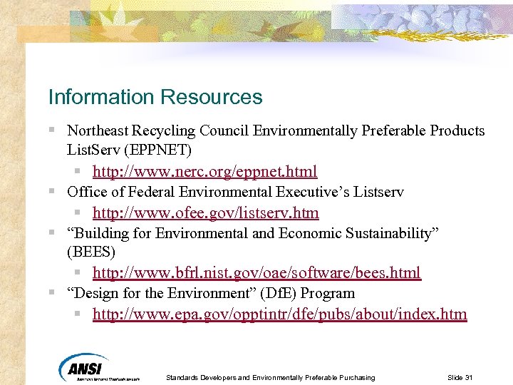 Information Resources § Northeast Recycling Council Environmentally Preferable Products List. Serv (EPPNET) § http: