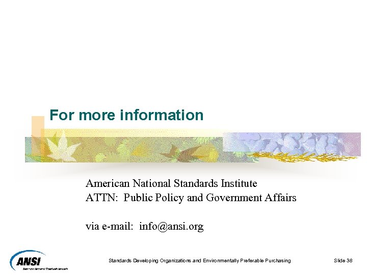 For more information American National Standards Institute ATTN: Public Policy and Government Affairs via