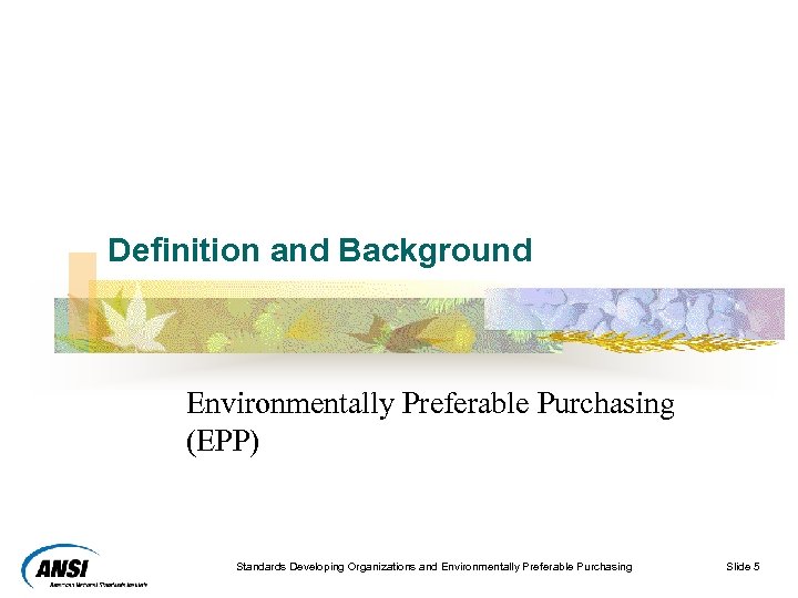 Definition and Background Environmentally Preferable Purchasing (EPP) Standards Developing Organizations and Environmentally Preferable Purchasing