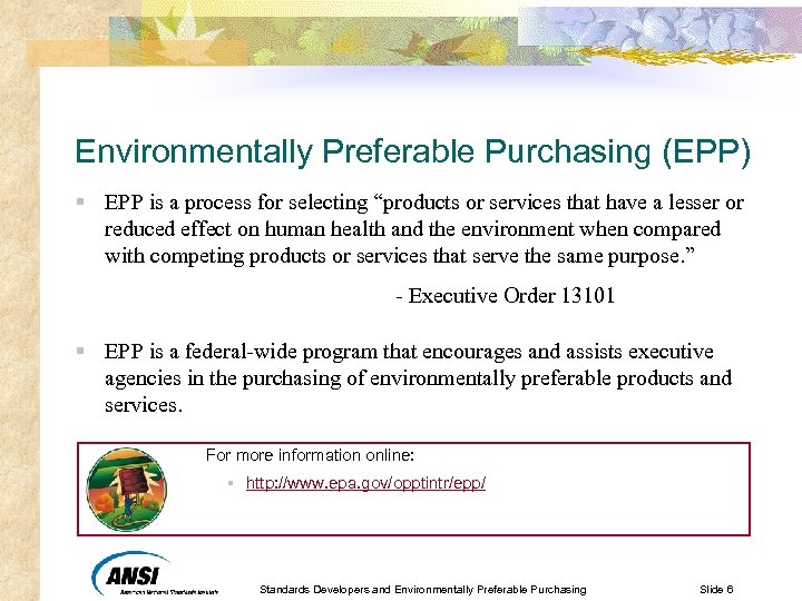 Environmentally Preferable Purchasing (EPP) § EPP is a process for selecting “products or services