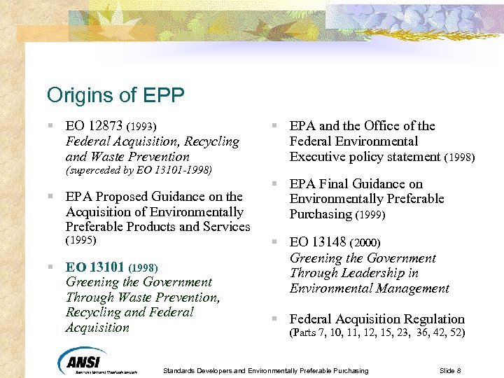 Origins of EPP § EO 12873 (1993) Federal Acquisition, Recycling and Waste Prevention (superceded