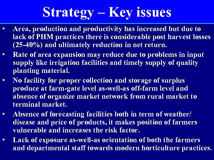 Strategy – Key issues • • • Area, production and productivity has increased but