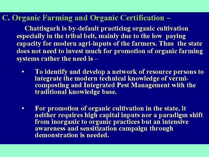 C. Organic Farming and Organic Certification – Chattisgarh is by-default practicing organic cultivation especially