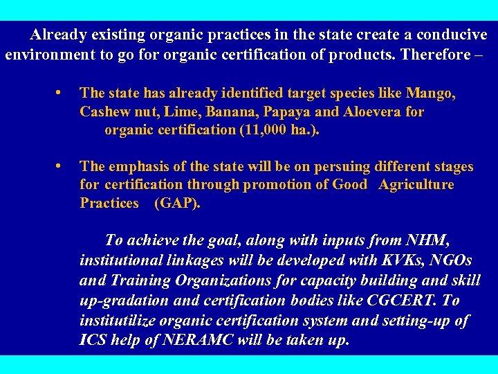 Already existing organic practices in the state create a conducive environment to go for