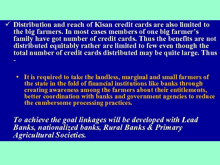 ü Distribution and reach of Kisan credit cards are also limited to the big