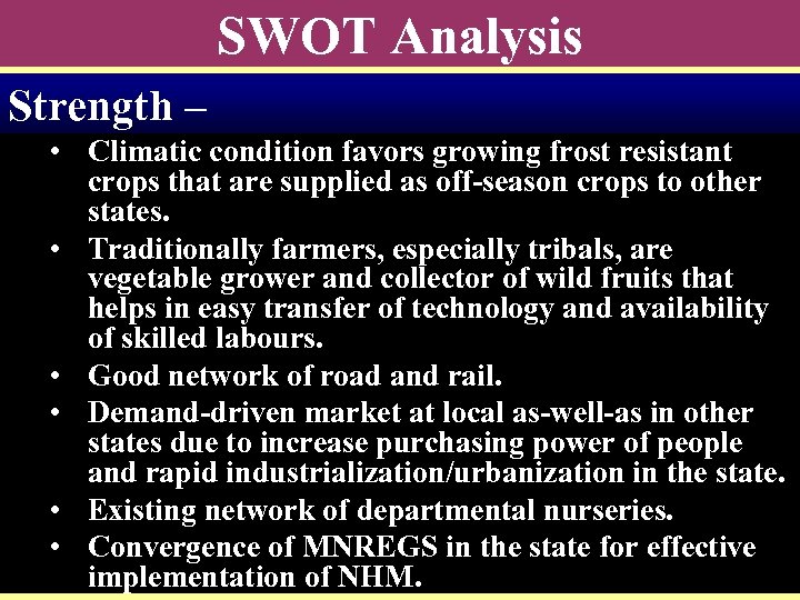 SWOT Analysis Strength – • Climatic condition favors growing frost resistant crops that are