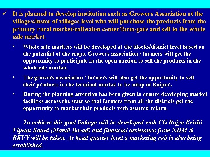 ü It is planned to develop institution such as Growers Association at the village/cluster