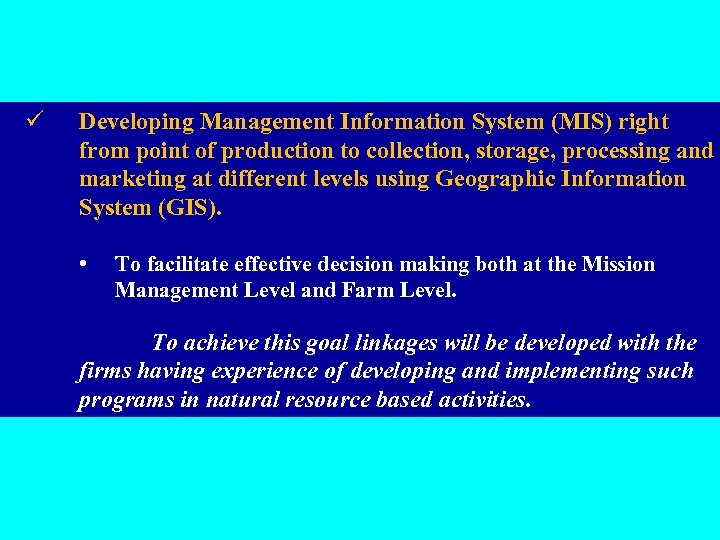 ü Developing Management Information System (MIS) right from point of production to collection, storage,