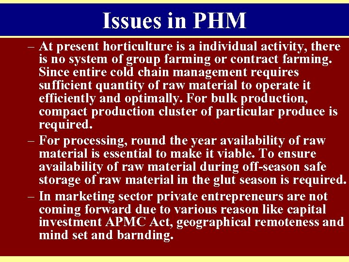 Issues in PHM – At present horticulture is a individual activity, there is no
