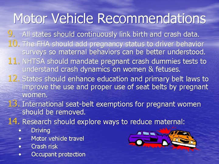 Motor Vehicle Recommendations 9. All states should continuously link birth and crash data. 10.