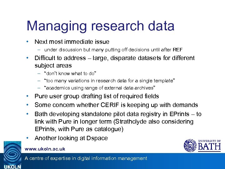 Managing research data • Next most immediate issue – under discussion but many putting