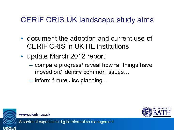CERIF CRIS UK landscape study aims • document the adoption and current use of