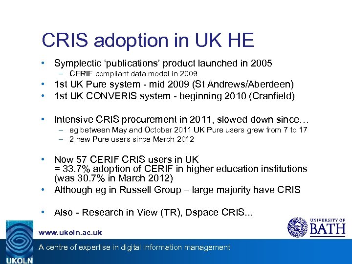 CRIS adoption in UK HE • Symplectic ‘publications’ product launched in 2005 – CERIF