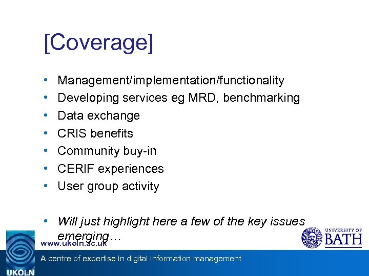 [Coverage] • • Management/implementation/functionality Developing services eg MRD, benchmarking Data exchange CRIS benefits Community