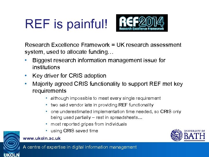 REF is painful! Research Excellence Framework = UK research assessment system, used to allocate