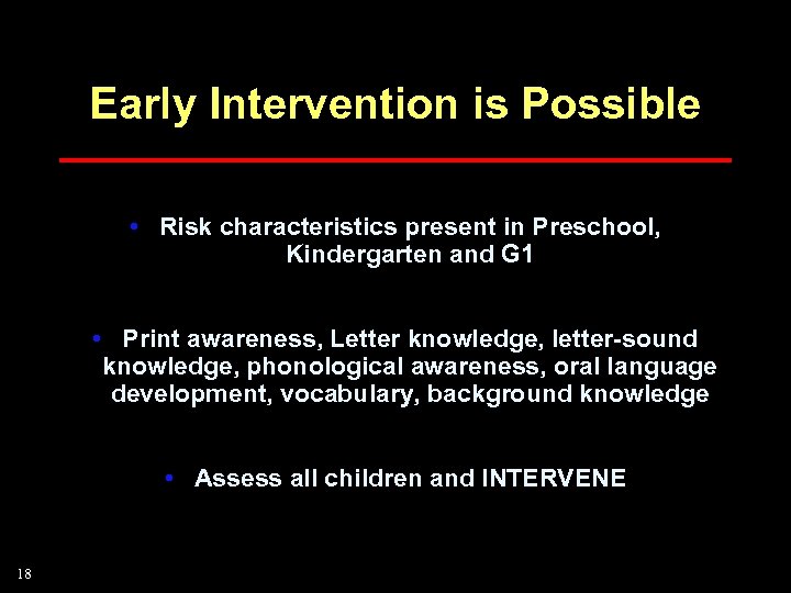 Early Intervention is Possible • Risk characteristics present in Preschool, Kindergarten and G 1