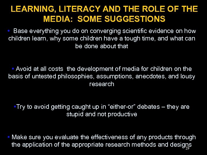 LEARNING, LITERACY AND THE ROLE OF THE MEDIA: SOME SUGGESTIONS • Base everything you