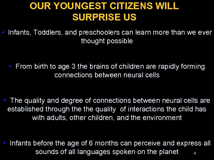 OUR YOUNGEST CITIZENS WILL SURPRISE US • Infants, Toddlers, and preschoolers can learn more