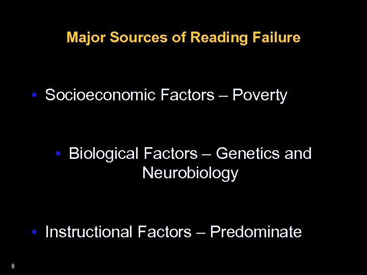 Major Sources of Reading Failure • Socioeconomic Factors – Poverty • Biological Factors –