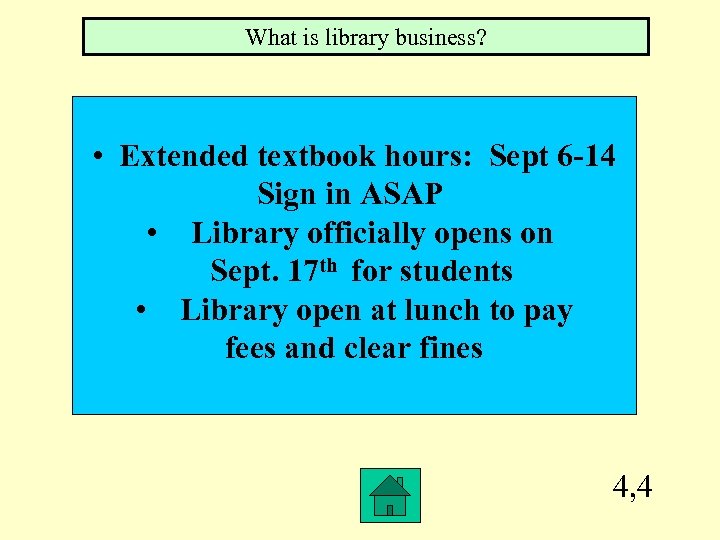 What is library business? • Extended textbook hours: Sept 6 -14 Sign in ASAP