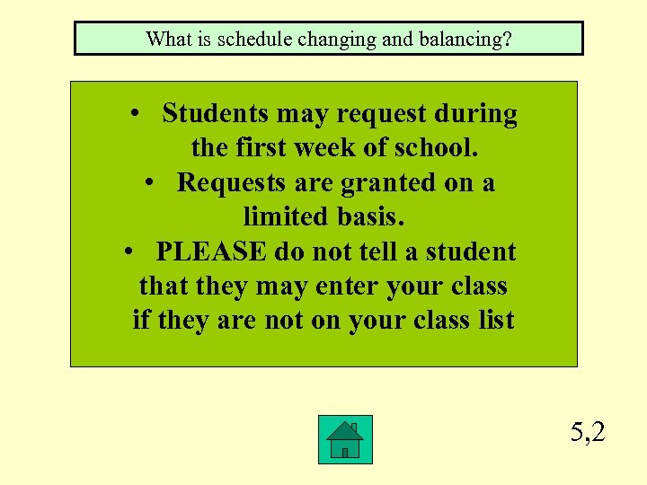 What is schedule changing and balancing? • Students may request during the first week