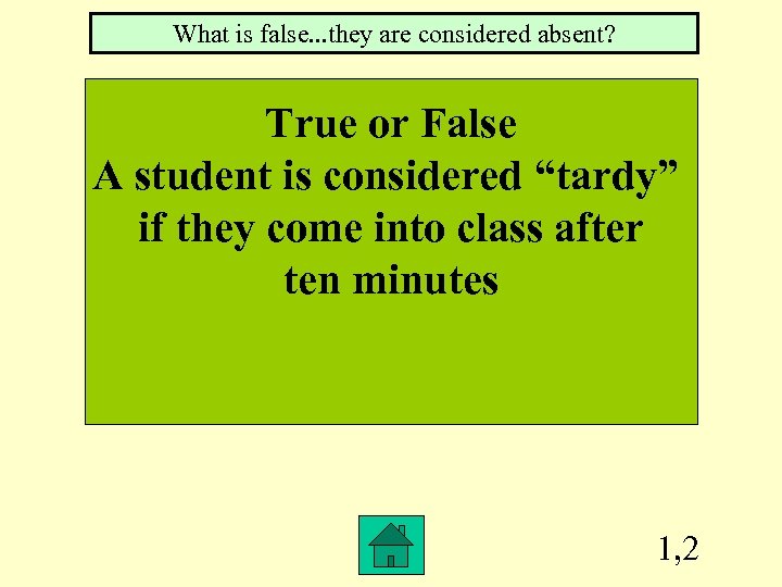 What is false. . . they are considered absent? True or False A student