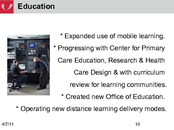 Education * Expanded use of mobile learning. * Progressing with Center for Primary Care