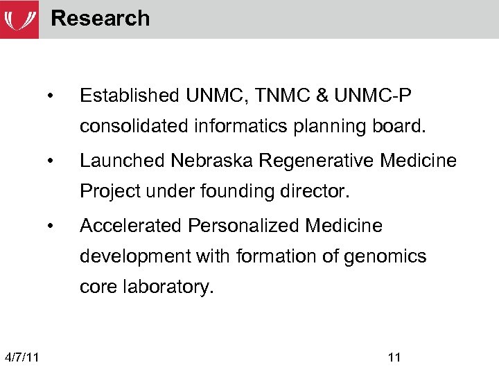 Research • Established UNMC, TNMC & UNMC-P consolidated informatics planning board. • Launched Nebraska