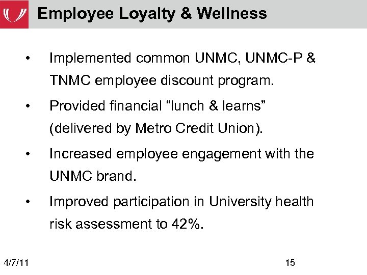 Employee Loyalty & Wellness • Implemented common UNMC, UNMC-P & TNMC employee discount program.