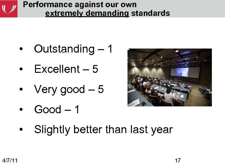 Performance against our own extremely demanding standards • Outstanding – 1 • Excellent –