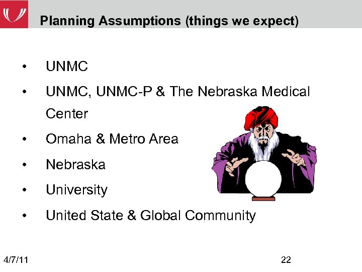 Planning Assumptions (things we expect) • UNMC, UNMC-P & The Nebraska Medical Center •