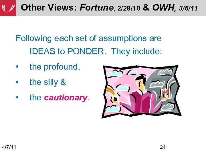 Other Views: Fortune, 2/28/10 & OWH, 3/6/11 Following each set of assumptions are IDEAS