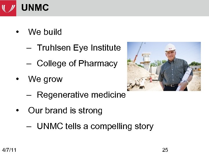 UNMC • We build – Truhlsen Eye Institute – College of Pharmacy • We