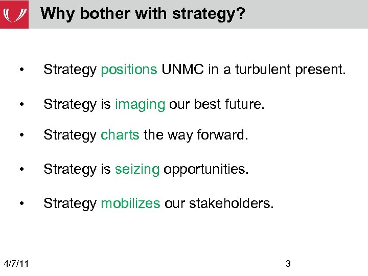 Why bother with strategy? • Strategy positions UNMC in a turbulent present. • Strategy