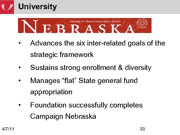 University • Advances the six inter-related goals of the strategic framework • Sustains strong