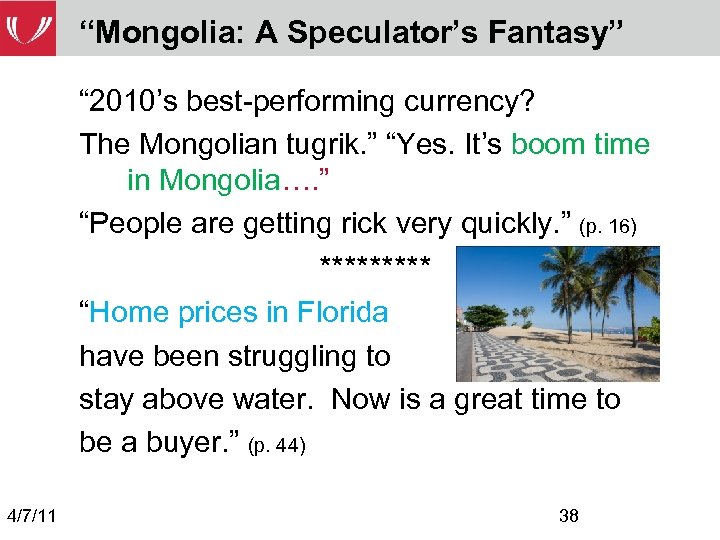 “Mongolia: A Speculator’s Fantasy” “ 2010’s best-performing currency? The Mongolian tugrik. ” “Yes. It’s