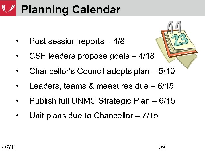 Planning Calendar • Post session reports – 4/8 • CSF leaders propose goals –