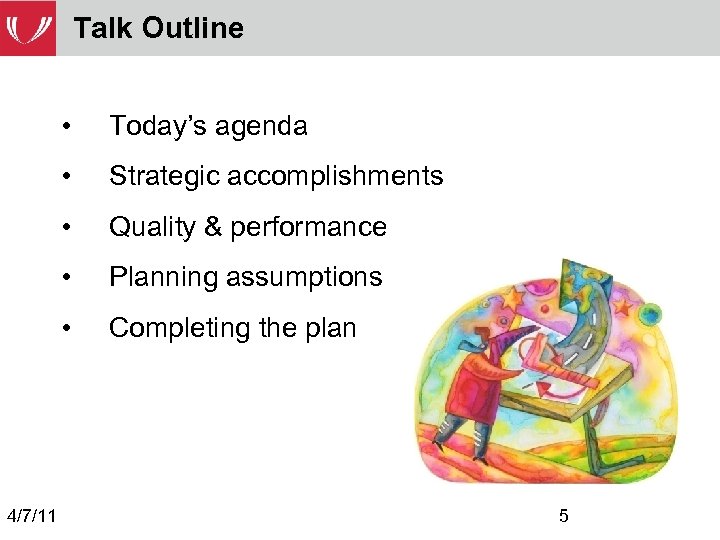 Talk Outline • • Strategic accomplishments • Quality & performance • Planning assumptions •