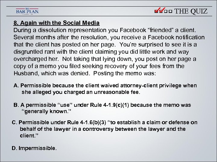 THE QUIZ 8. Again with the Social Media During a dissolution representation you Facebook