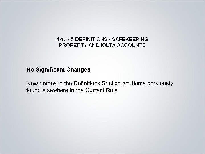 4 -1. 145 DEFINITIONS - SAFEKEEPING PROPERTY AND IOLTA ACCOUNTS No Significant Changes New