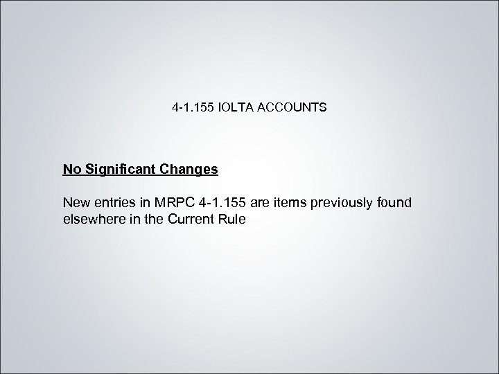 4 -1. 155 IOLTA ACCOUNTS No Significant Changes New entries in MRPC 4 -1.