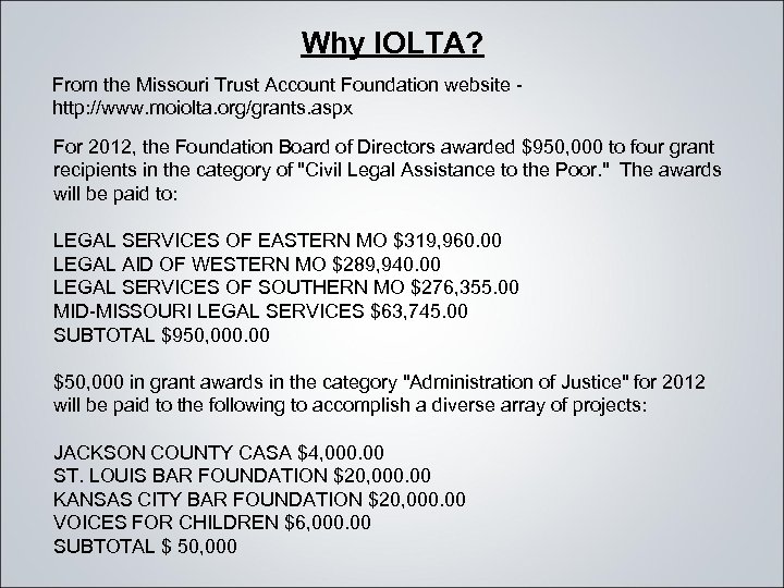 Why IOLTA? From the Missouri Trust Account Foundation website - http: //www. moiolta. org/grants.