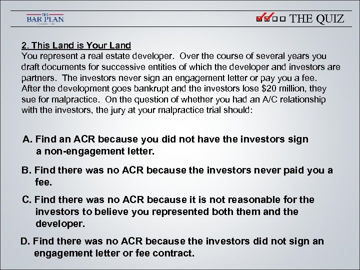 THE QUIZ 2. This Land is Your Land You represent a real estate developer.