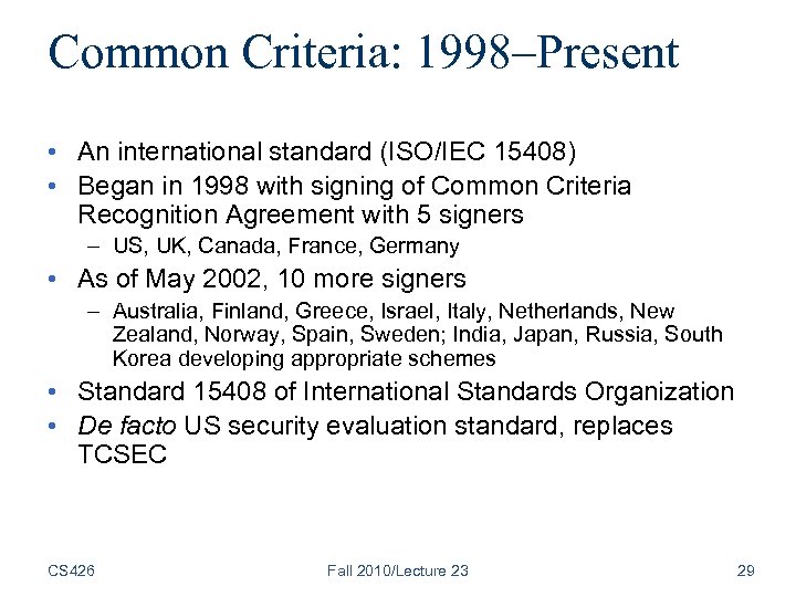 Common Criteria: 1998–Present • An international standard (ISO/IEC 15408) • Began in 1998 with