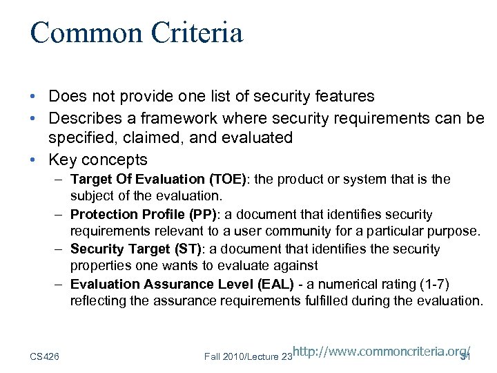 Common Criteria • Does not provide one list of security features • Describes a
