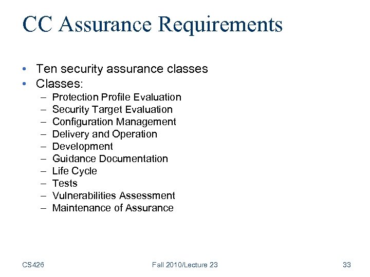 CC Assurance Requirements • Ten security assurance classes • Classes: – – – –