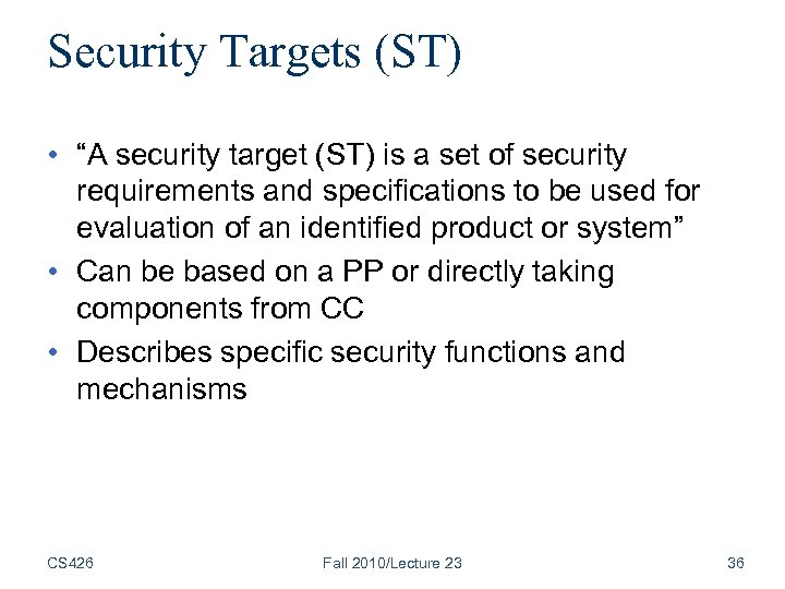 Security Targets (ST) • “A security target (ST) is a set of security requirements